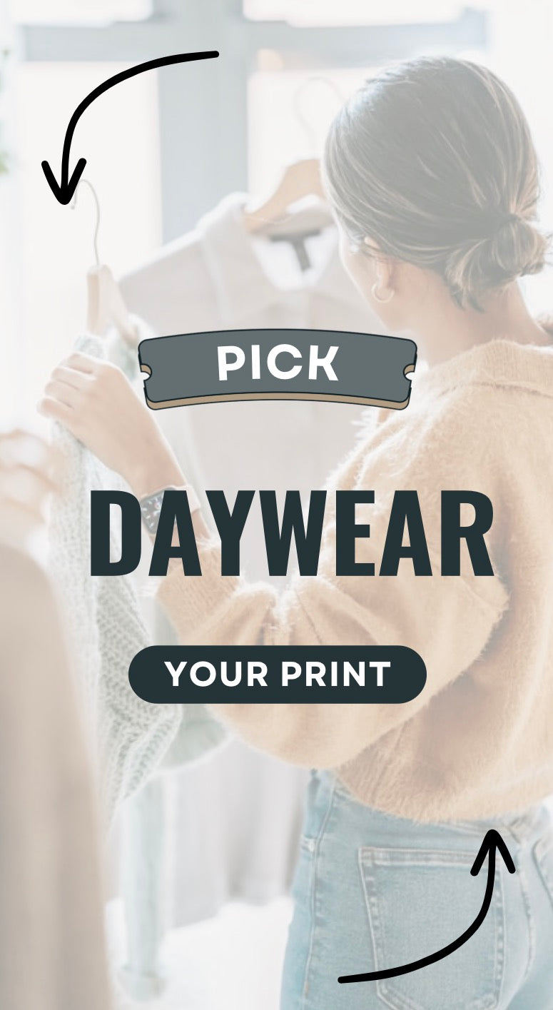 PICK YOUR PRINT DAYWEAR ETA OCT